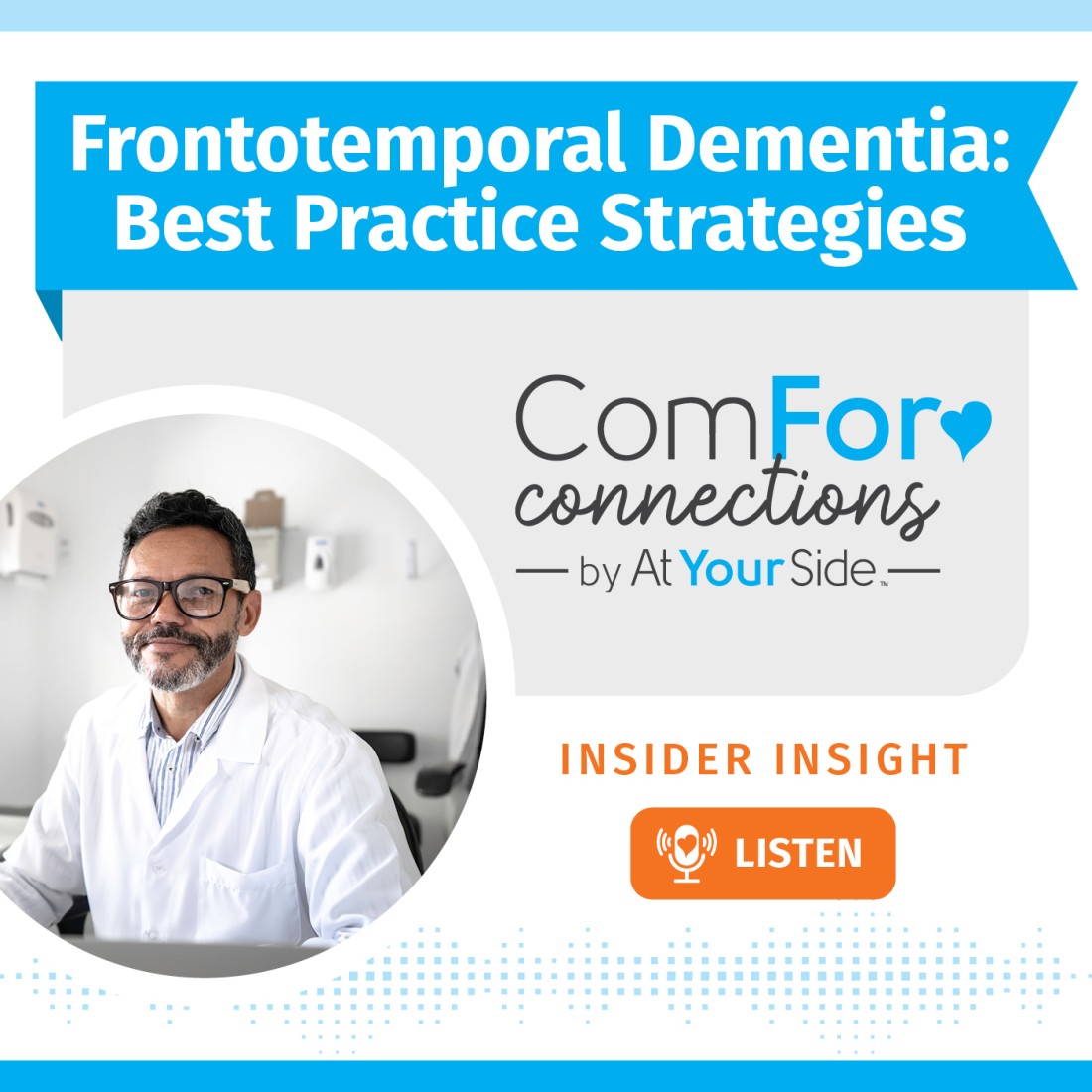 Podcast Resources: Expanding Your Home Care Knowledge - AYS_Social_Media_Graphic__Frontotemporal_Dementia_Best_Practice_Strategies