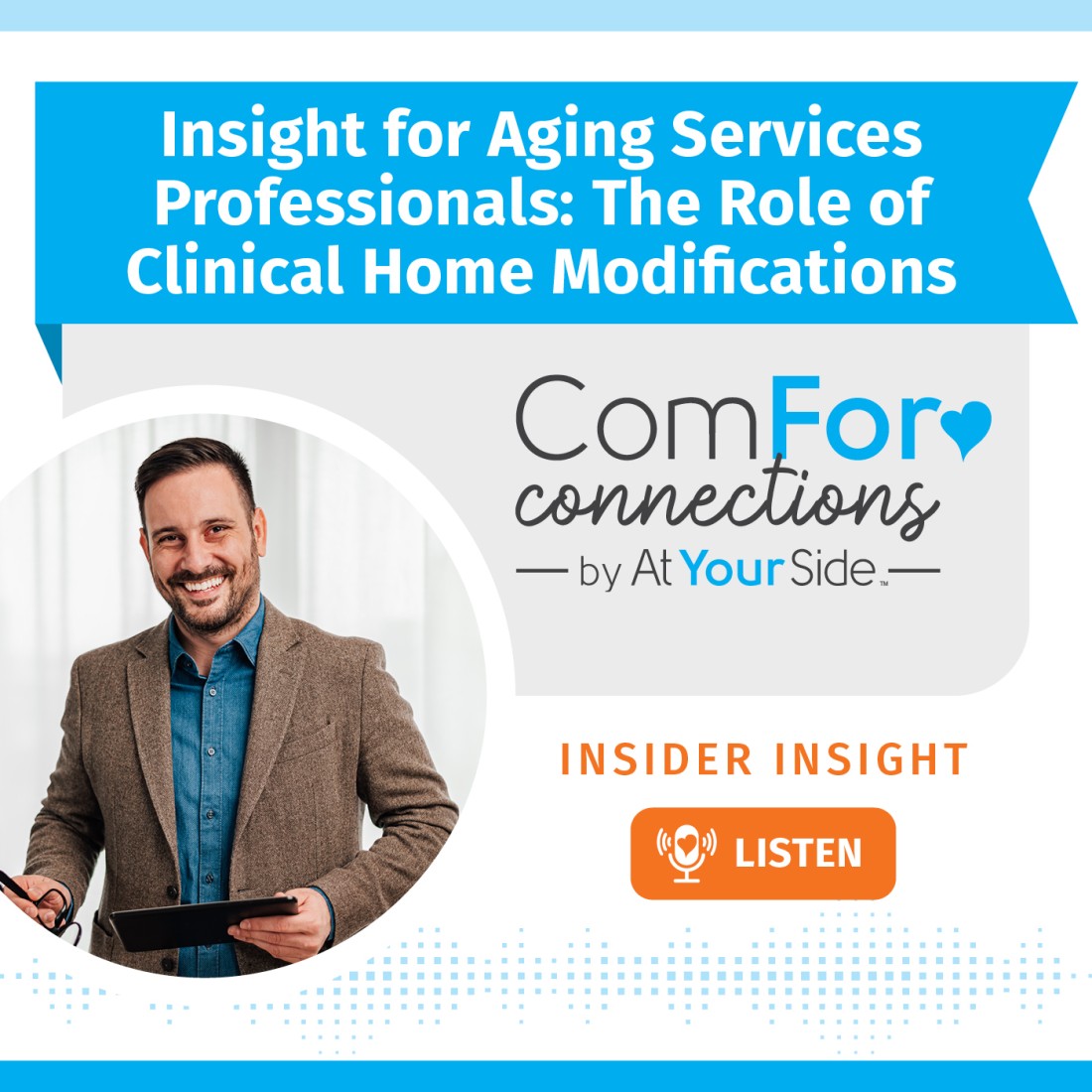 Podcast Resources: Expanding Your Home Care Knowledge - AYS_Social_Media__Insight_for_Aging_Services_Professionals__The_Role_of_Clinical_Home_Modifications
