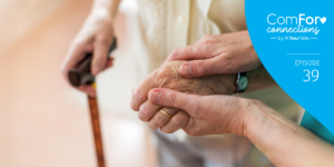 Episode 39: What Families Need to Know About Dementia Care